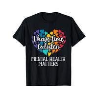 [Mental Health Awareness Tee] Mental Health Awareness T-Shirt – I Have Time To Listen Graphic Top