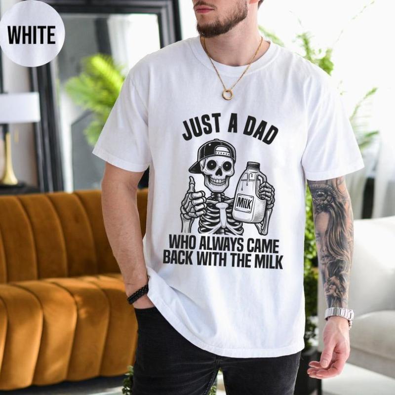 Just A Dad Who Came Back With The Milk Father’s Day Skeleton, Dark Humor Minimalist Funny Milk, Casual Sweatshirt – Hoodie – T-Shirt