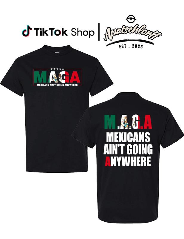 Mexicans Ain’t Going Anywhere Shirt – MAGA Immigration Tee, Latina Power T-Shirt, Protest Shirt, Equality Tee – MAGA Shirt, Unisex Pullover Tee