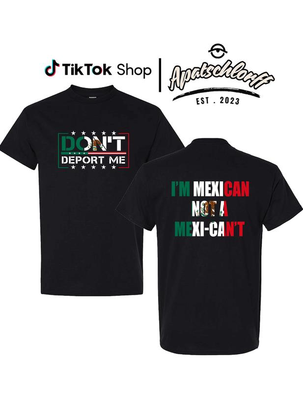 Don’t Deport Me – I’m Mexican Not A Mexi-can’t Shirt, Viva Mexico, Mexicans Ain’t Going Anywhere Shirt, Latina Power Protest Tee Shirt, Unisex Tee