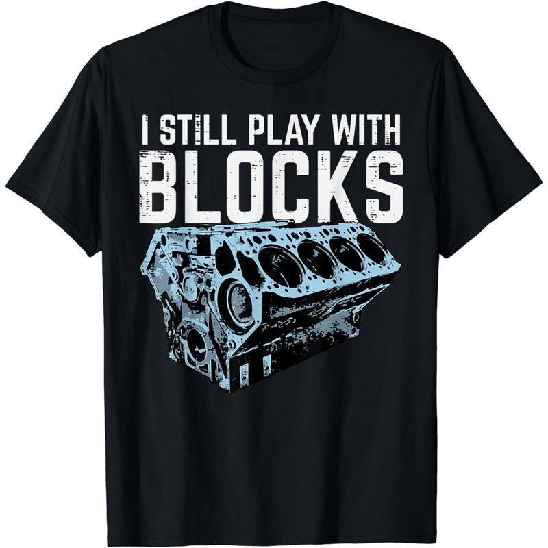 Cotton Men Gifts Cool Car Engine Lover T-Shirt I Still Play With Blocks Design.