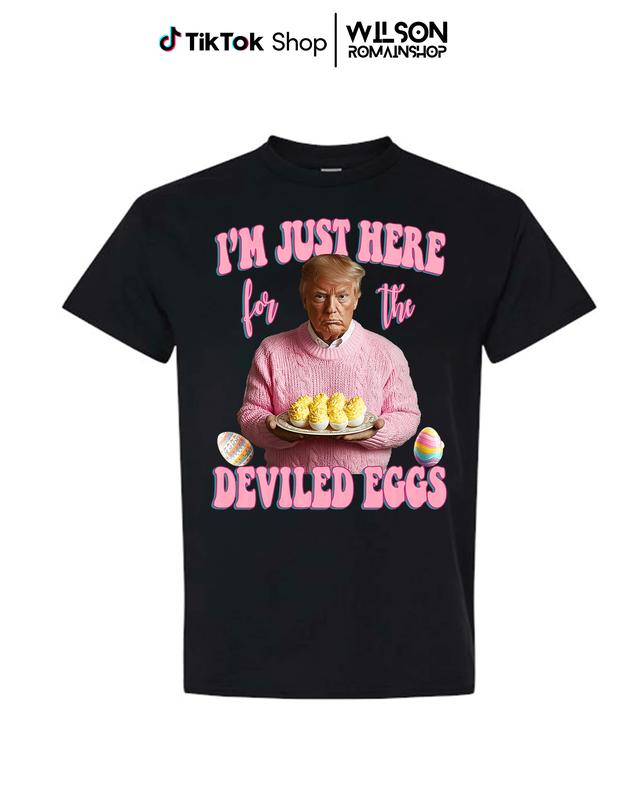 Trump I’m Just Here For The Deviled Eggs Shirt For Men – For Women, Trump Easter Sweatshirt, Trump Lover Hoodie, Casual Cotton Top