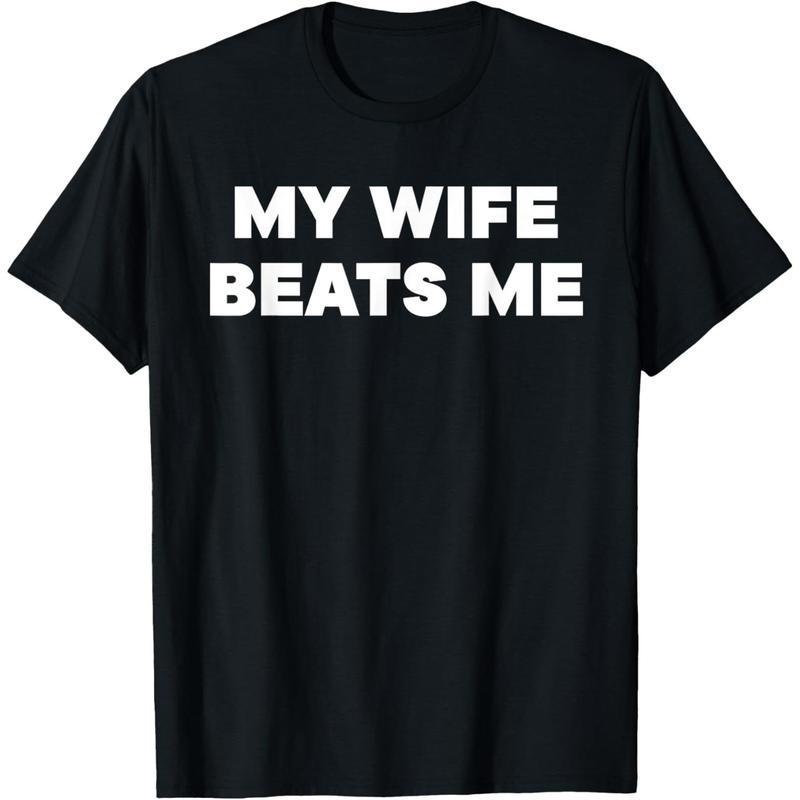 My Wife Beats Me V2 White Text Unisex T-Shirt, Sweatshirt, Hoodie for Men, Women | RS
