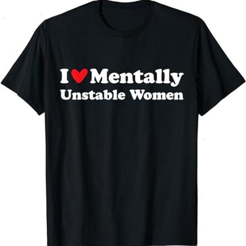 I Love Mentally Unstable Women T-Shirt | Unisex Cotton Tee, Short Sleeve, Size S-5XL – VDBVentures