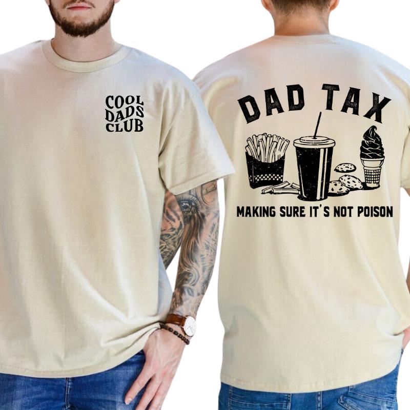 Cool Dads Club “Dad Tax” T-shirt- Gift for dad- Father Day For Men- Trending Shirt- men’s t shirt- Cotton Menswear