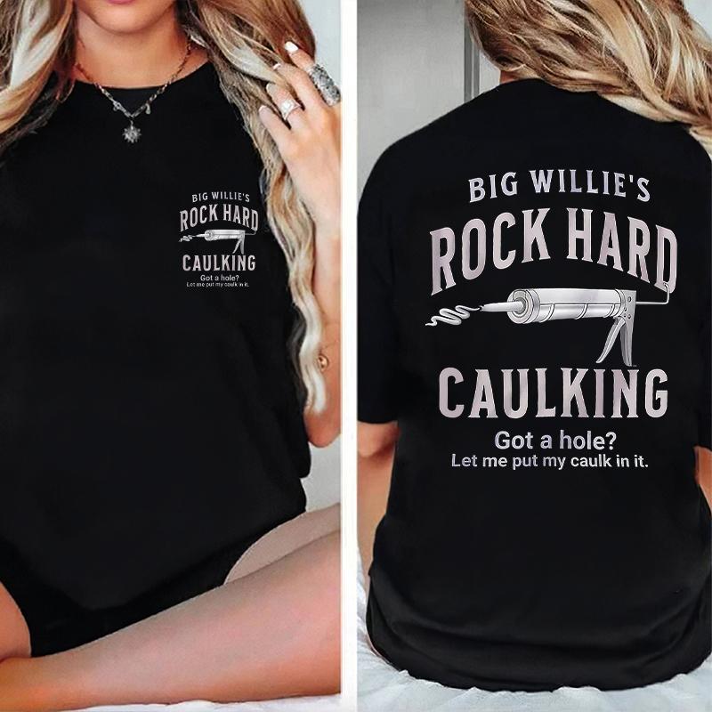 ROCK HARD CAULKING SERVICE, Big Willies T- Shirt 18NOV24TT6 Cotton Top