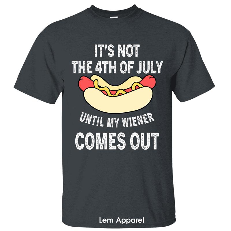 Funny Hot Dog It’s Not The 4th of July Until My Wiener Comes Out T-Shirt, 4th Of July Independence Day Patriotic Front Design Unisex Cotton T-shirt for Men for Women Menswear Womenswear Top
