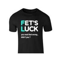 Fets Luck Sarcastic Humor Funny Graphic Men’S Short Sleeve T Shirt New Gift Tee