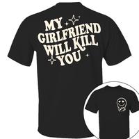 My Girlfriend Will Kill You Shirt, My Girlfriend Shirt, Funny Gag Gift, Boyfriend Shirt, Boyfriend Gift, Funny Meme, Funny Gift Idea Shirt, Gift For Women and Men