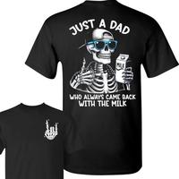 SUMMER GRAPHIC Just A Dad Who Always Came Back With The Milk 2 Sided TShirt, Funny Skeleton Dad, Father’s Day Gift, Dad Shirt, Gift for Dad, Unisex Graphic tee Cotton for men
