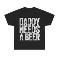 Daddy Needs A Beer T-Shirt, Funny Men’s Drinking Graphic Tee, Casual Menswear Top Streetwear, Perfect for Father’s Day and Beer Lovers