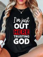 100% Cotton I’m Just Out Here Trusting God Christian Religious T-Shirt