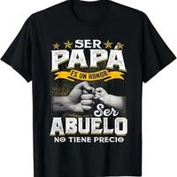 Funny Grandpa Shirt, Gift For Grandfather, Ser Papa Es Un Honor Ser Abuelo No Tiene Precio Spanish Menswear Casual Cotton Top Classic Fabric