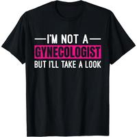 100% Cotton Short Sleeve I’m Not A Gynecologist But I’ll Take A Look T-Shirt for Men Women