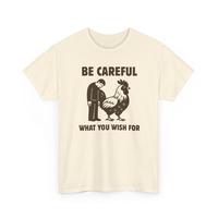Be Careful What You Wish For Shirt.