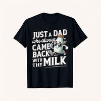 Funny ‘Just A Dad Who Always Came Back with The Milk’ Men’s T-Shirt