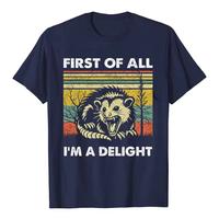 Funny Opossum First Of All Im A Delight Possum Graphic T-shirts Tshirt Men Women’s Fashion Casual Oversized 100% Cotton T Shirt