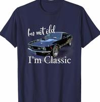 I’m Not Old I’m Classic Retro Muscle Car Art Birthday T-Shirt W0Z