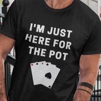 I’m Just Here For The Pot Shirt Mens Shirt