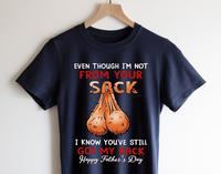 Fathers Day Gifts For Dad Men Shirt, Gifts For Father, Step Dad Shirt, Even Tough I’m Not From Your Sack I Know You’ve Still Got My Back