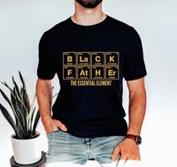 Black Father Melanin Shirt, Black Dad Shirt, Dad Shirt, The Essential Element Shirt, Father’s Day Shirt, Chemist Dad Tee, New Dad Shirt