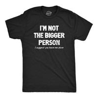 Mens Im Not The Bigger Person T Shirt Funny Angry Confrontational Joke Tee For Guys Mens Funny T Shirts Cool Tees Soft Stylish Casual Menswear Funny Sarcastic Short Sleeve Novelty Tees for Guys Black –