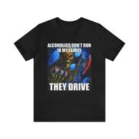 Alcoholics Don’t Run In My Family, They Drive Shirt – Funny T-Shirts, Gag Gifts, Meme Shirts, Parody Gifts, Ironic Tees, Dark Humor and more Classic Collar Cotton Menswear Sleeves Top Hem, funny shirts