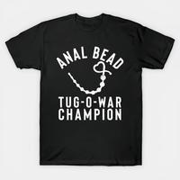 T – shirt featuring a provocative “ANAL BEAD TUG – O – WAR CHAMPION” design, blending raunchy jokes & novelty.