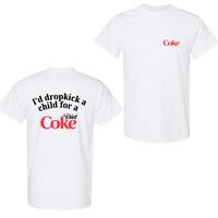 I Would Dropkick A Child For A Diet Coke T-Shirt, Funny Energy Drink Unethical Tee For Men And Women Classic Cotton