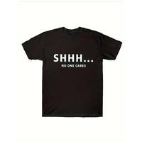 Men’S Front Printed T-shirt SHHH-No One Cares 100% Cotton Funny Pattern T-s Menswear Top