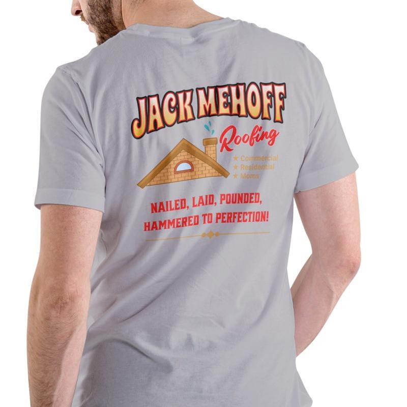 JACKS MEHOFF Shirt, JACKS ROOFING T Shirt, Men’s Funny T-Shirt, Unisex Cotton Tee, Graphics Tee, Full Sizes Full Colors, Menswear CC
